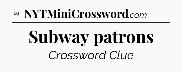 Subway patrons - WSJ Crossword