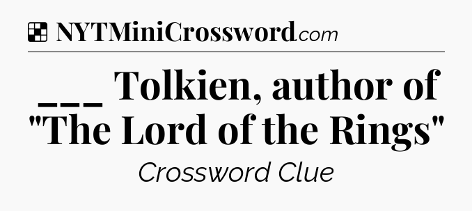 Solution: ___ Tolkien, author of 