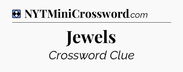 Solution: Jewels - NYT Mini Crossword
