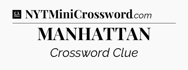 MANHATTAN - LA Times Crossword