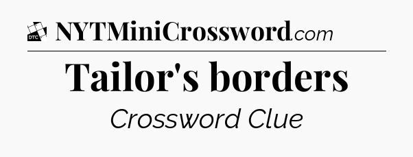 Tailor's borders - Daily Themed Classic Crossword