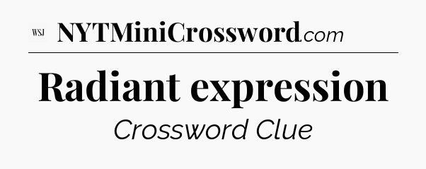 Radiant expression - WSJ Crossword