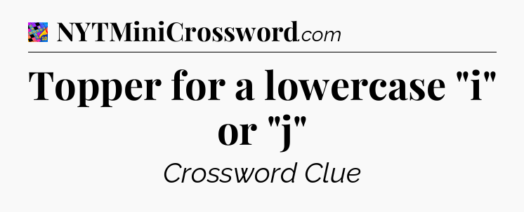 Topper for a lowercase 