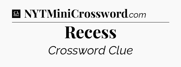 Recess - LA Times Crossword