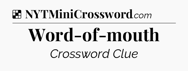 Solution: Word-of-mouth - NYT Crossword