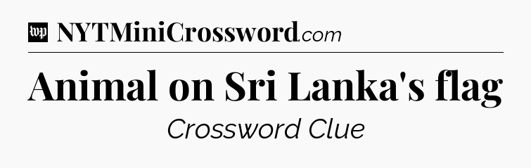 Animal on Sri Lanka's flag Crossword Clue