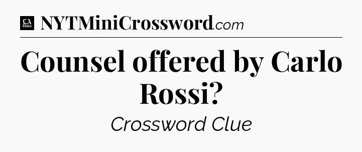 Counsel offered by Carlo Rossi - LA Times Crossword