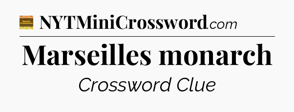Marseilles monarch crossword clue Eugene Sheffer