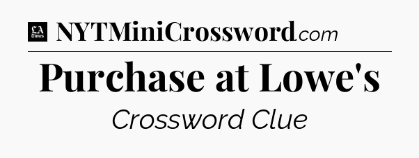 Purchase at Lowe's - LA Times Crossword