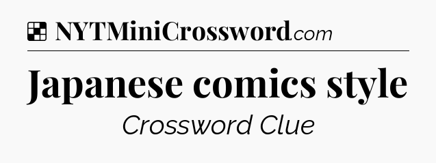 Solution: Japanese comics style - NYT Crossword
