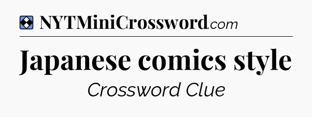 Solution: Japanese comics style - NYT Mini Crossword