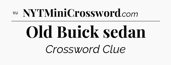 Old Buick sedan - WSJ Crossword