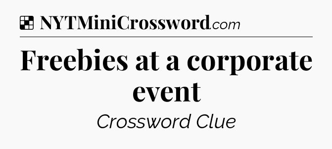 Solution: Freebies at a corporate event - NYT Crossword