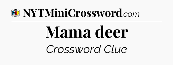 Mama deer Crossword Clue