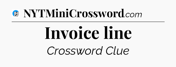 Invoice line Crossword Clue