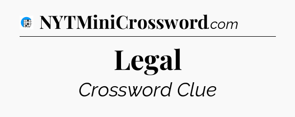 Legal Crossword Clue
