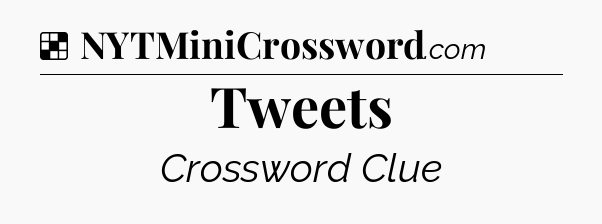 Solution: Tweets - NYT Crossword
