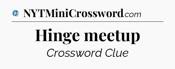 Hinge meetup Crossword Clue