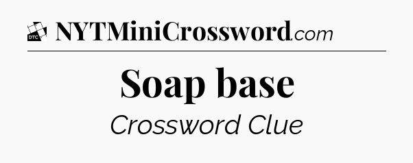 Soap base - Daily Themed Classic Crossword