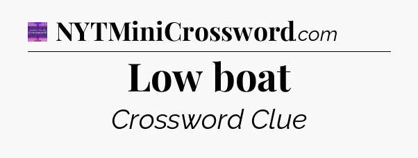 Low boat - Thomas Joseph Crossword