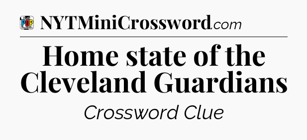 Home state of the Cleveland Guardians Crossword Clue