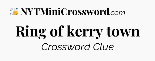 Ring of kerry town - 7 Little Words