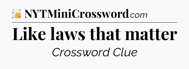 Like laws that matter - 7 Little Words