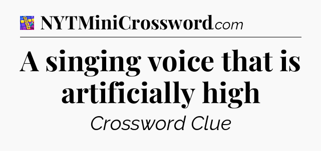 A singing voice that is artificially high Codycross