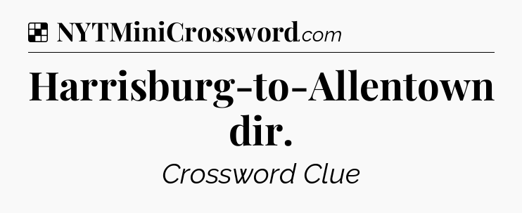 Solution: Harrisburg-to-Allentown dir - NYT Crossword