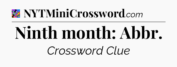 Ninth month: Abbr Crossword Clue