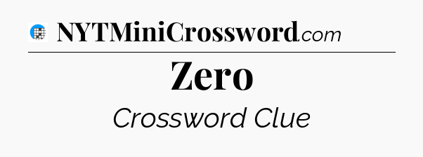 Zero Crossword Clue
