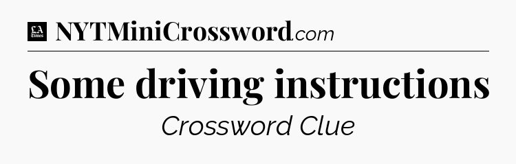 Some driving instructions - LA Times Crossword