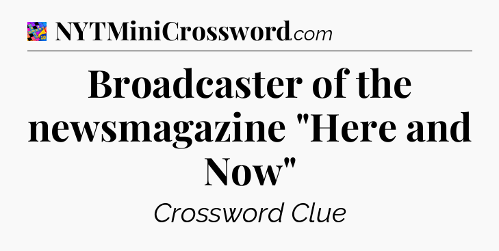 Broadcaster of the newsmagazine 