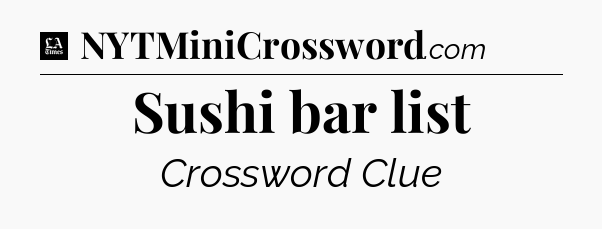 Sushi bar list - LA Times Crossword