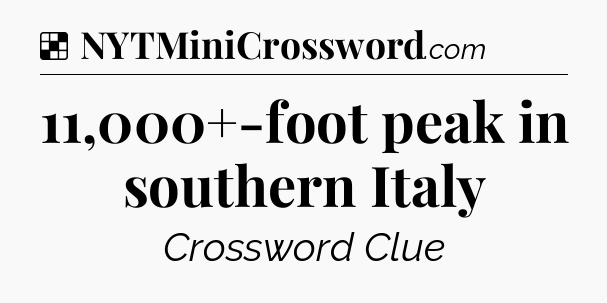Solution: 11,000+-foot peak in southern Italy - NYT Crossword