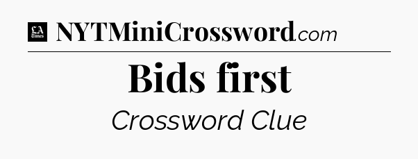 Bids first - LA Times Crossword