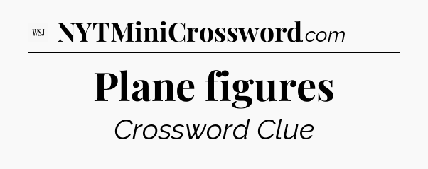 Plane figures - WSJ Crossword