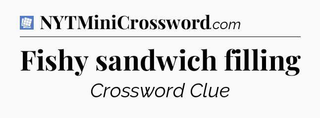 Fishy sandwich filling Puzzle Page Crossword Clue