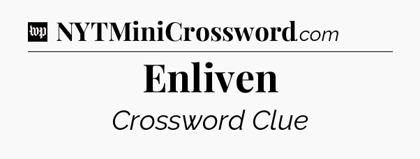 Enliven Crossword Clue