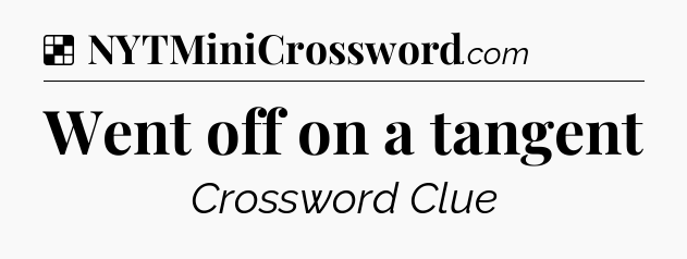 Solution: Went off on a tangent - NYT Crossword