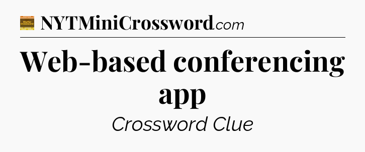 Web-based conferencing app - Eugene Sheffer Crossword