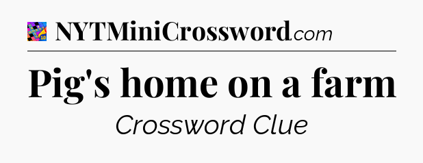 Pig's home on a farm Crossword Clue