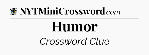 Humor Crossword Clue