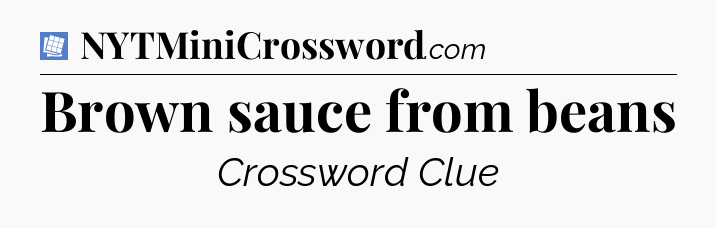 Brown sauce from beans Puzzle Page Crossword Clue