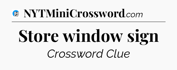 Store window sign Crossword Clue