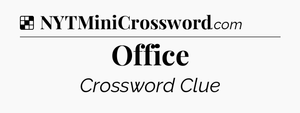 Solution: Office - NYT Crossword