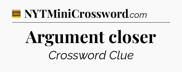 Argument closer - Eugene Sheffer Crossword