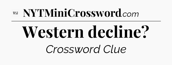 Western decline - WSJ Crossword
