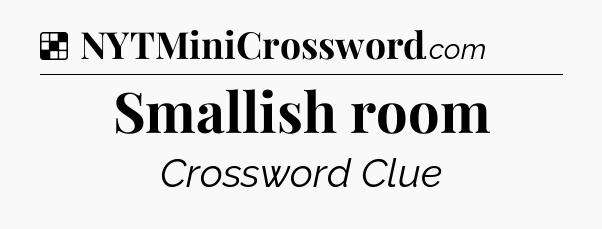Solution: Smallish room - NYT Crossword