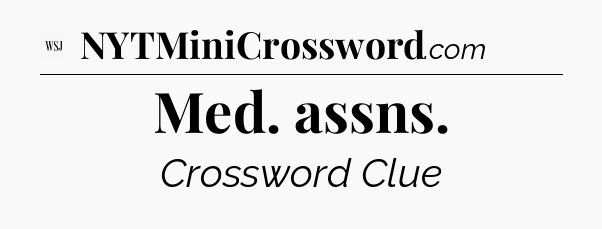 Med. assns - WSJ Crossword